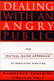 Dealing with an Angry Public: The Mutual Gains Approach to Resolving Disputes