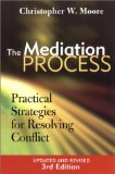 The Mediation Process: Practical Strategies for Resolving Conflict